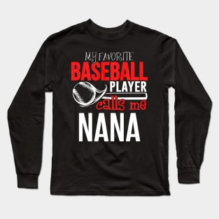 Baseball Nana - My Favorite Player Calls Me Long Sleeve T-Shirt